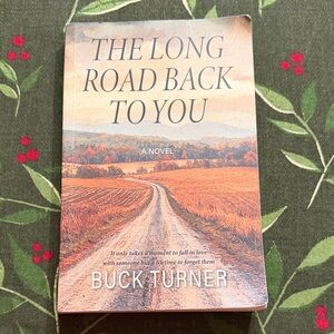 The Long Road Back to You by Buck Turner
